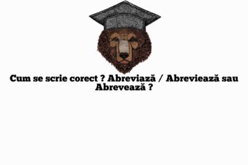Cum se scrie corect ? Abreviază / Abreviează sau Abrevează ?
