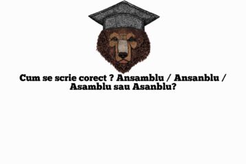 Cum se scrie corect ? Ansamblu / Ansanblu / Asamblu sau Asanblu?