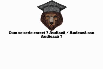 Cum se scrie corect ? Audiază / Audează sau Audiează ?