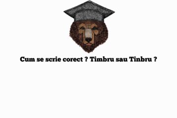 Cum se scrie corect ? Timbru sau Tinbru ?