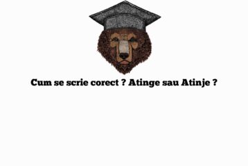 Cum se scrie corect ? Atinge sau Atinje ?