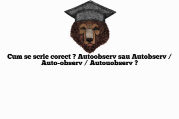 Cum se scrie corect ? Autoobserv sau Autobserv / Auto-observ / Autouobserv ?