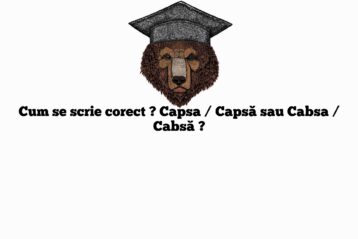 Cum se scrie corect ? Capsa / Capsă sau Cabsa / Cabsă ?