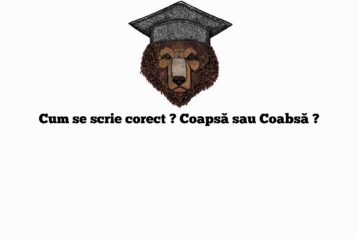 Cum se scrie corect ? Coapsă sau Coabsă ?