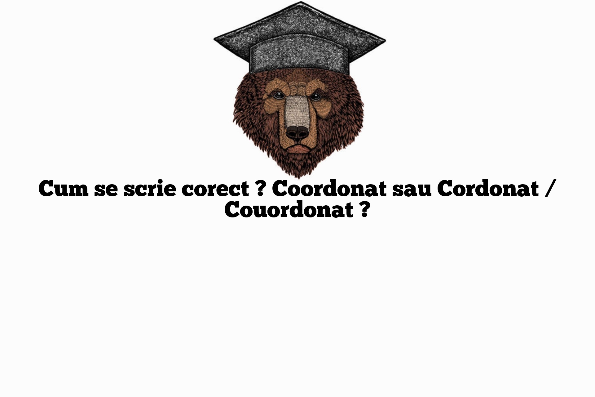 Cum se scrie corect ? Coordonat sau Cordonat / Couordonat ?