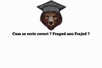 Cum se scrie corect ? Fraged sau Frajed ?