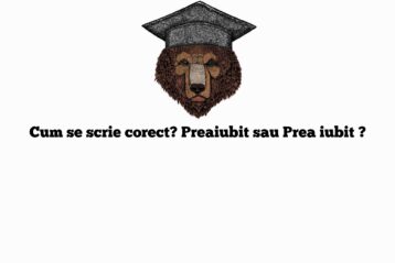 Cum se scrie corect? Preaiubit sau Prea iubit ?