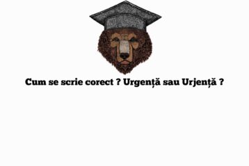 Cum se scrie corect ? Urgență sau Urjență ?