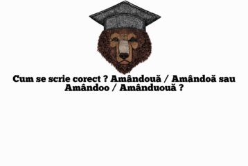 Cum se scrie corect ? Amândouă / Amândoă sau Amândoo / Amânduouă ?