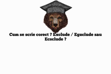 Cum se scrie corect ? Exclude / Egzclude sau Ecsclude ?