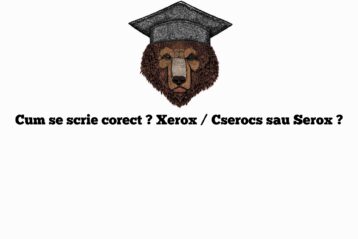 Cum se scrie corect ? Xerox / Cserocs sau Serox ?