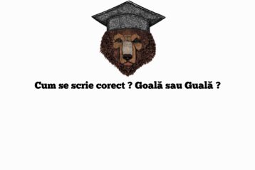 Cum se scrie corect ? Goală sau Guală ?