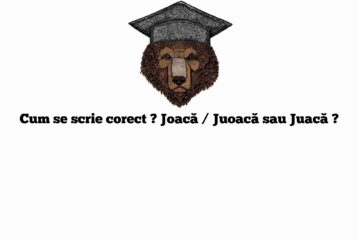 Cum se scrie corect ? Joacă / Juoacă sau Juacă ?