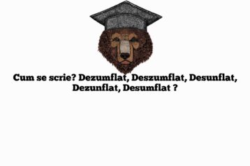 Cum se scrie? Dezumflat, Deszumflat, Desunflat, Dezunflat, Desumflat ?