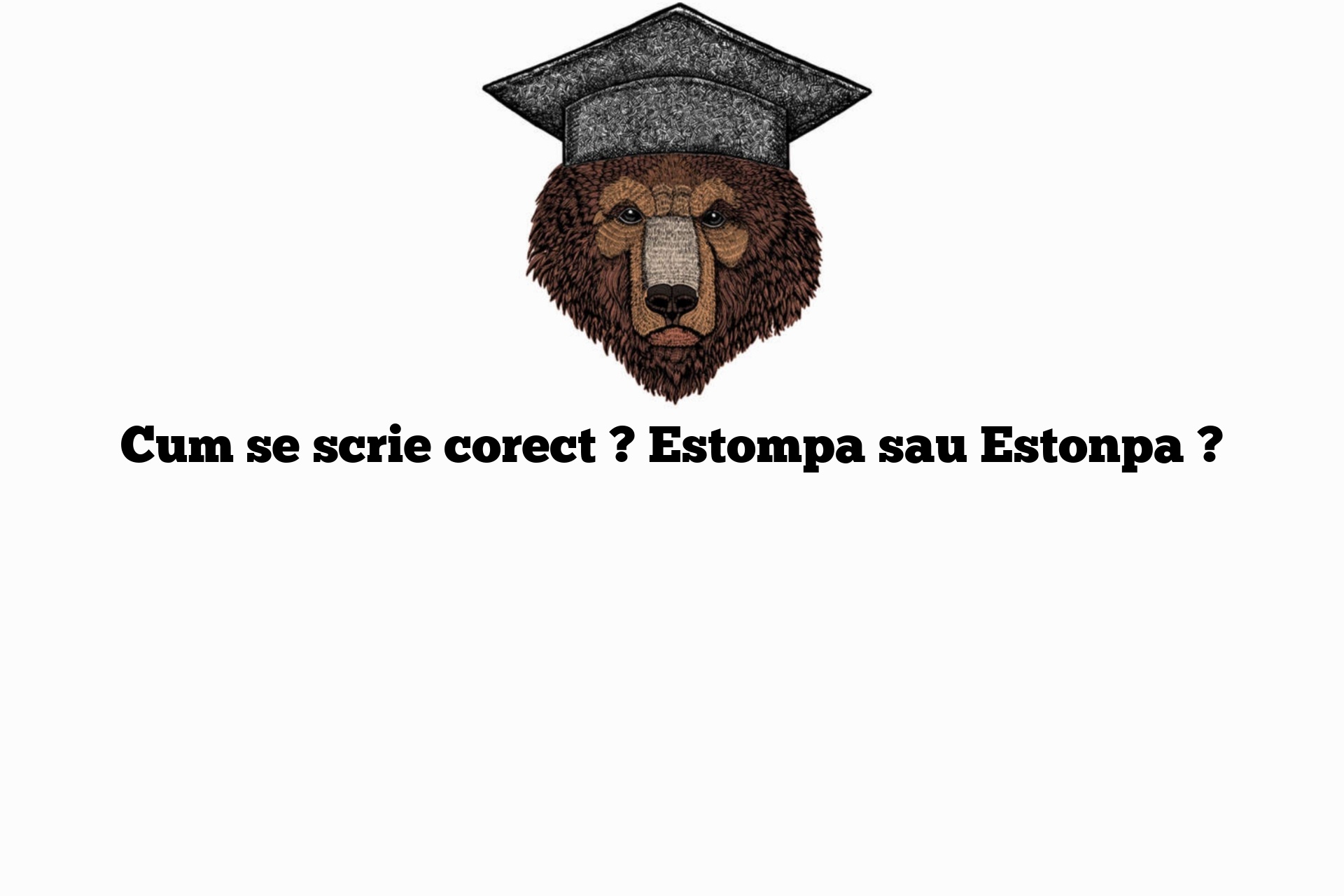 Cum se scrie corect ? Estompa sau Estonpa ?