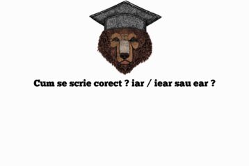 Cum se scrie corect ? iar / iear sau ear ?