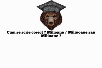 Cum se scrie corect ? Milioane / Miliuoane sau Miliuane ?