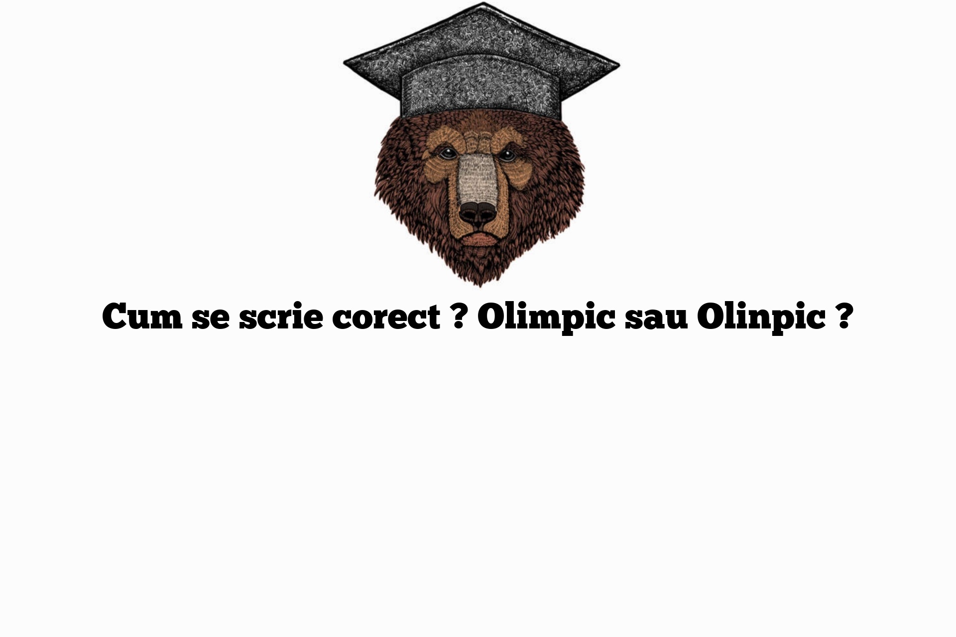 Cum se scrie corect ? Olimpic sau Olinpic ?