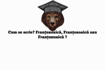 Cum se scrie? Franțuzoaică, Franțozoaică sau Franțuzuaică ?