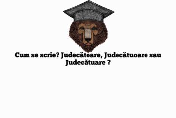 Cum se scrie? Judecătoare, Judecătuoare sau Judecătuare ?