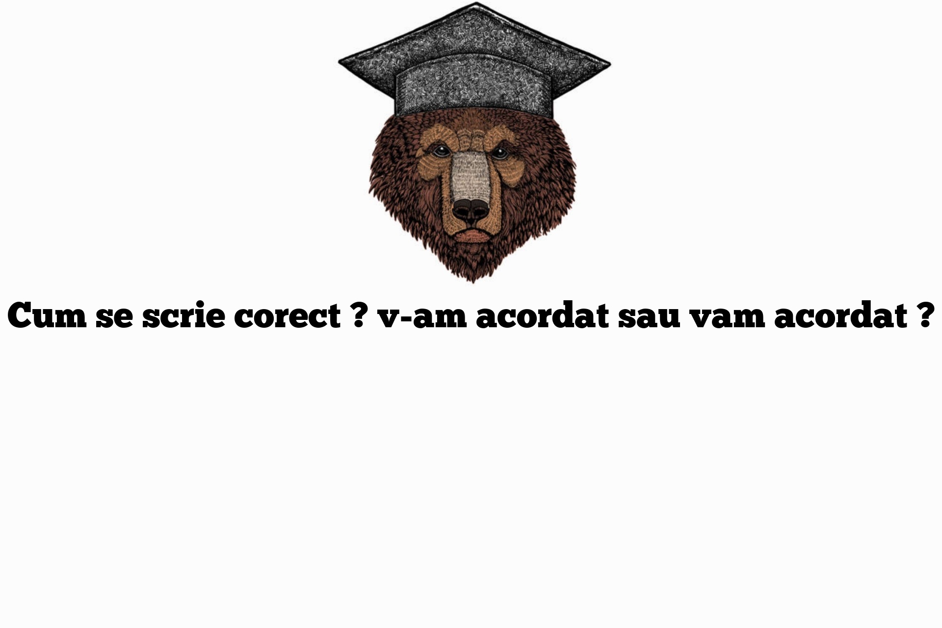 Cum se scrie corect ? v-am acordat sau vam acordat ?