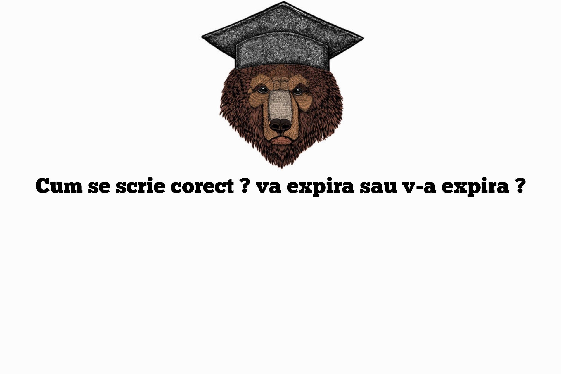 Cum se scrie corect ? va expira sau v-a expira ?