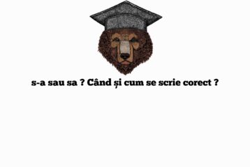 s-a sau sa ? Când și cum se scrie corect ?