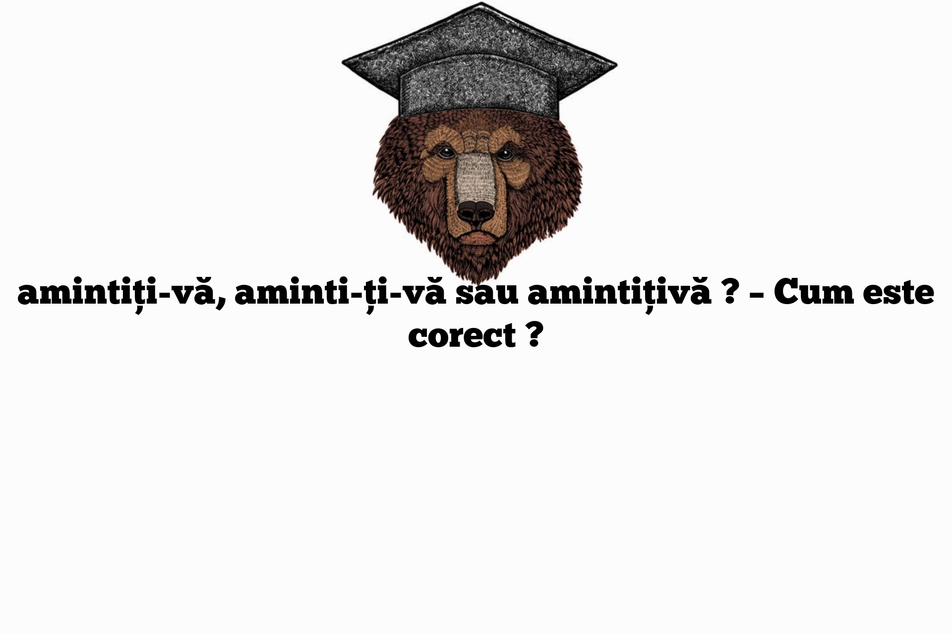 amintiți-vă, aminti-ți-vă sau amintițivă ? – Cum este corect ?