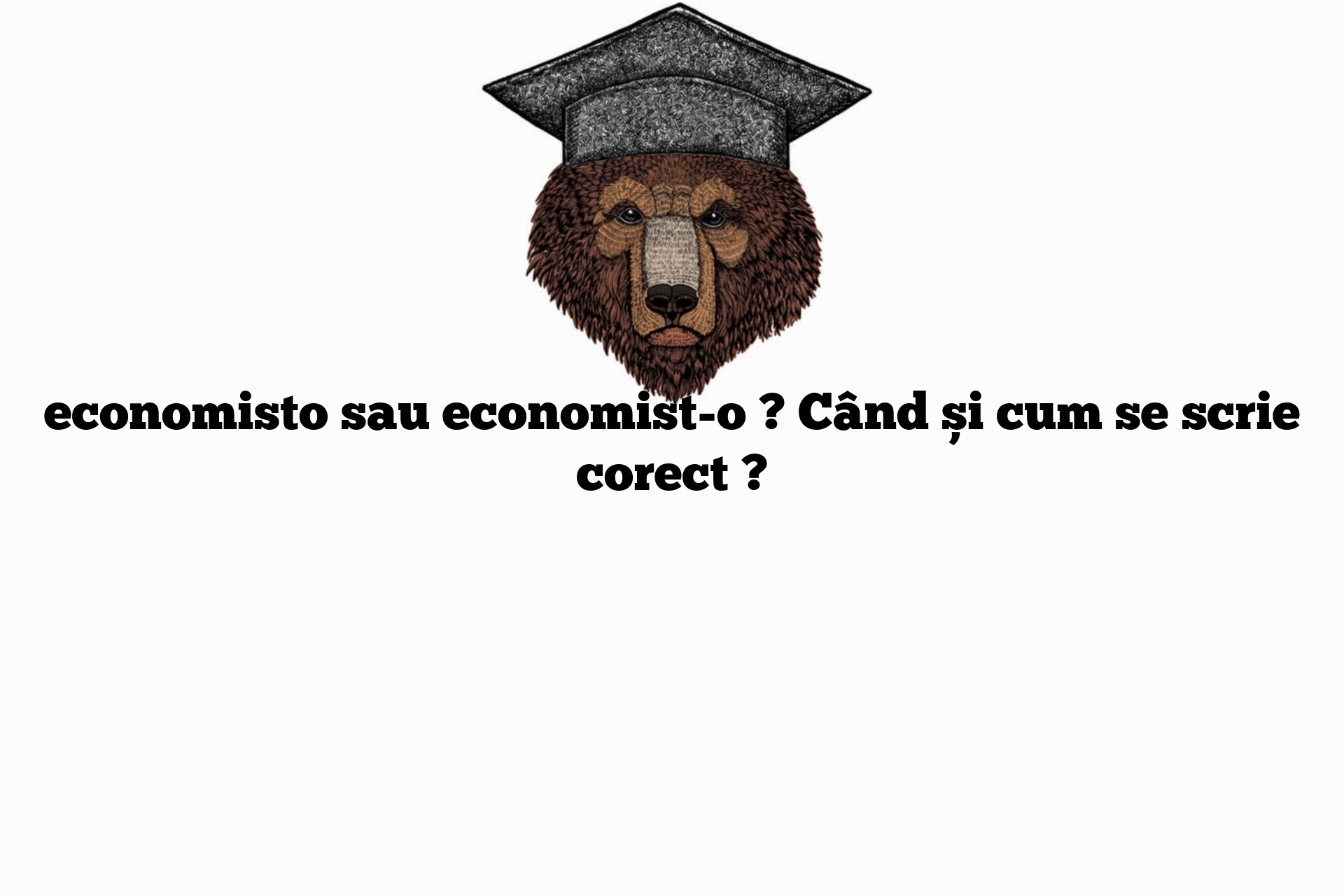 economisto sau economist-o ? Când și cum se scrie corect ?