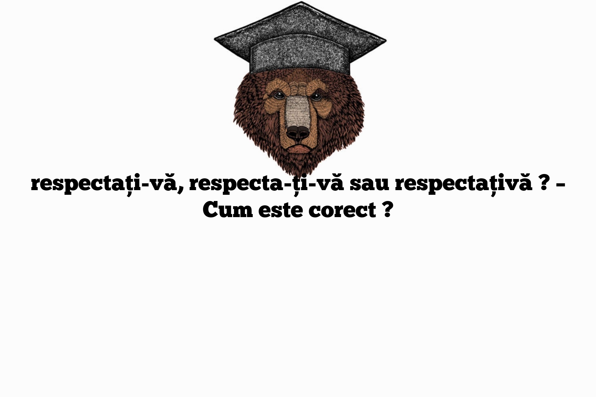 respectați-vă, respecta-ți-vă sau respectațivă ? – Cum este corect ?