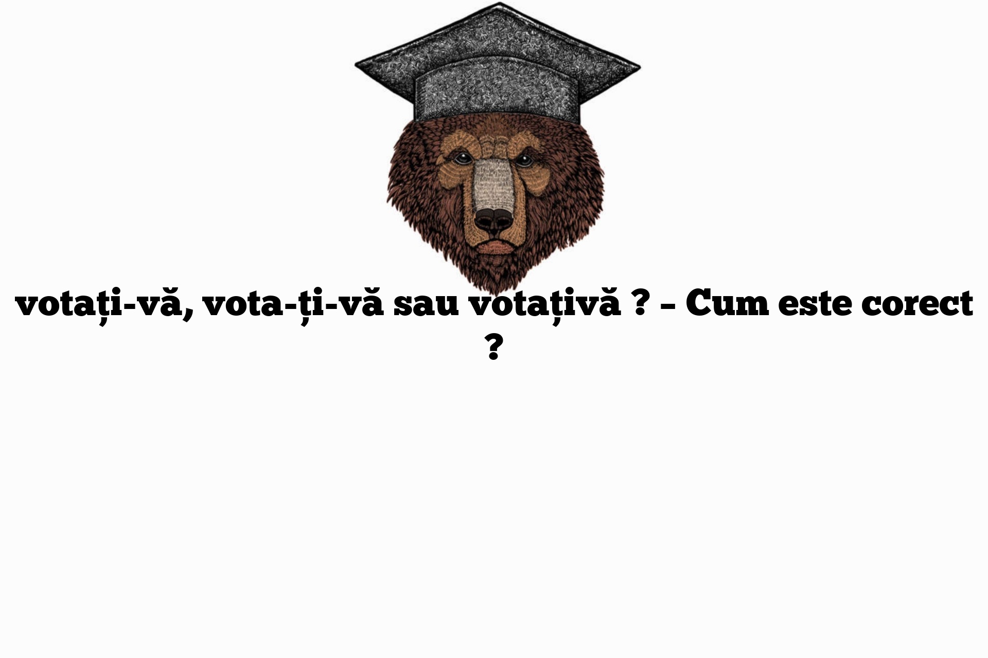 votați-vă, vota-ți-vă sau votațivă ? – Cum este corect ?