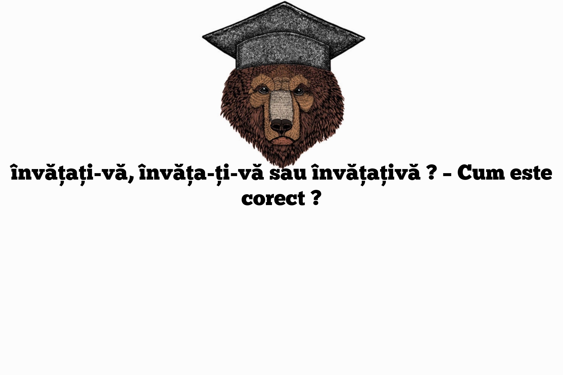 învățați-vă, învăța-ți-vă sau învățațivă ? – Cum este corect ?