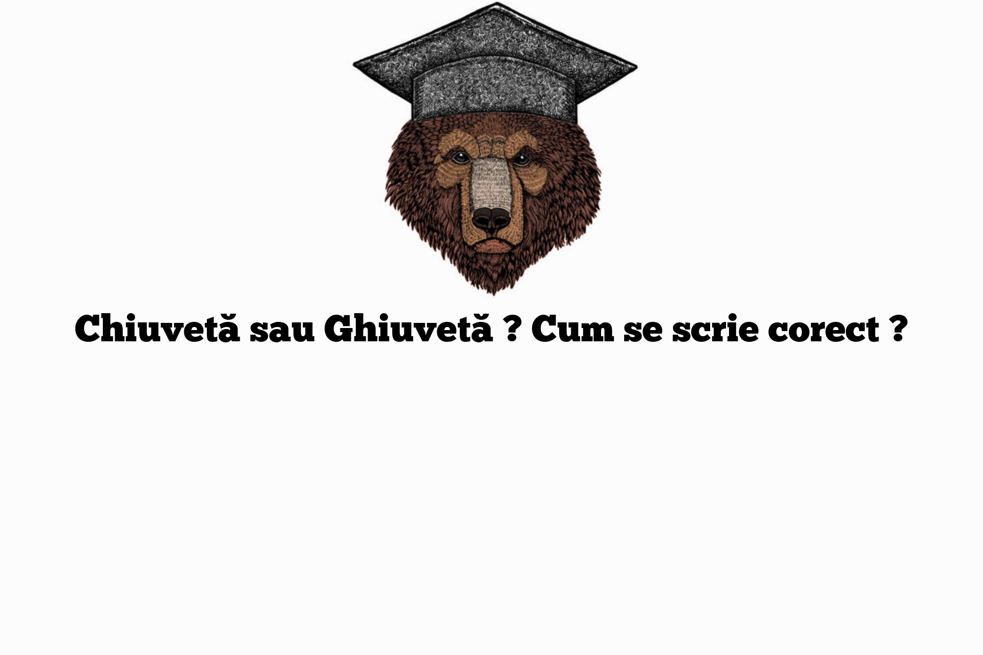 Chiuvetă sau Ghiuvetă ? Cum se scrie corect ?