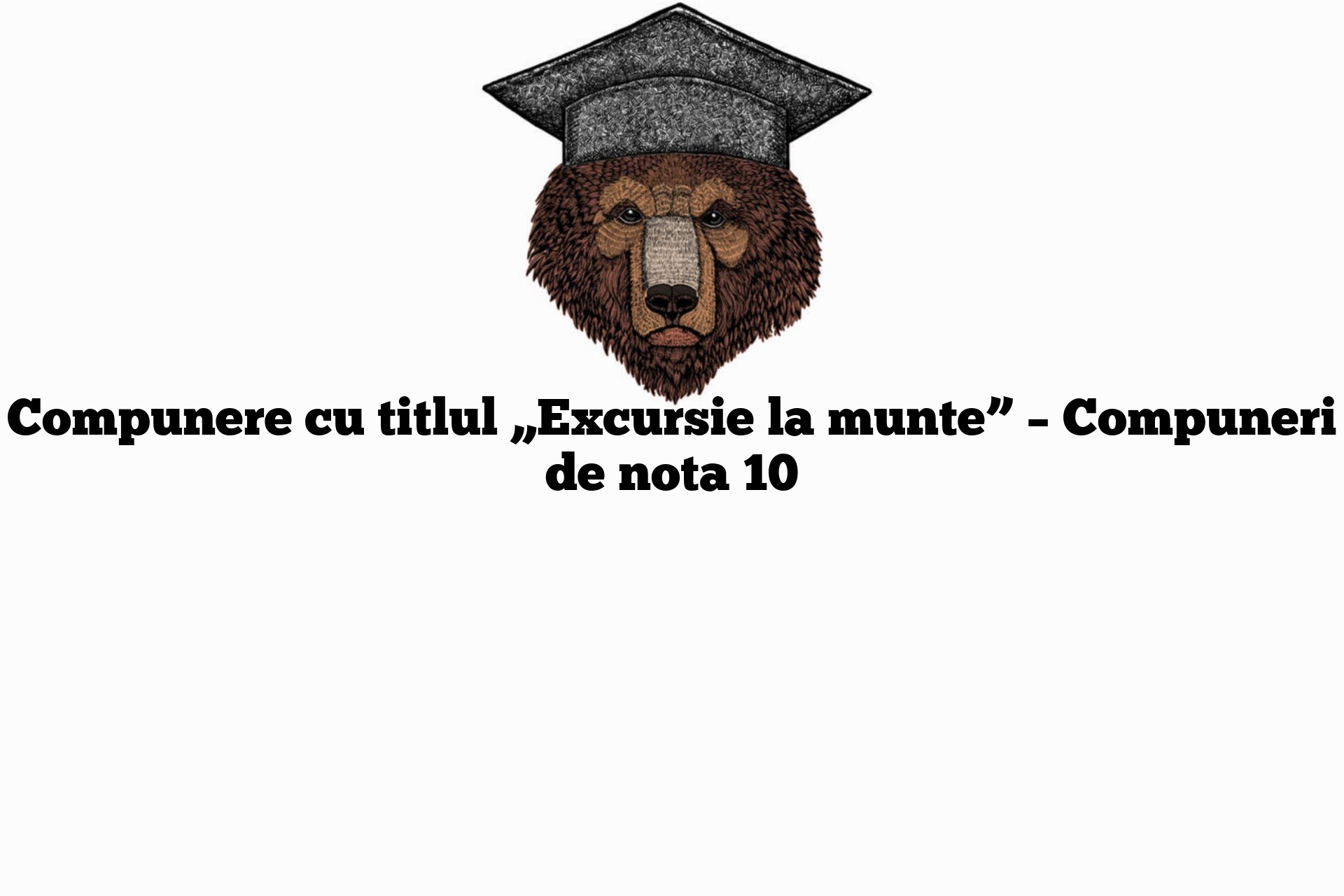 Compunere cu titlul „Excursie la munte” – Compuneri de nota 10