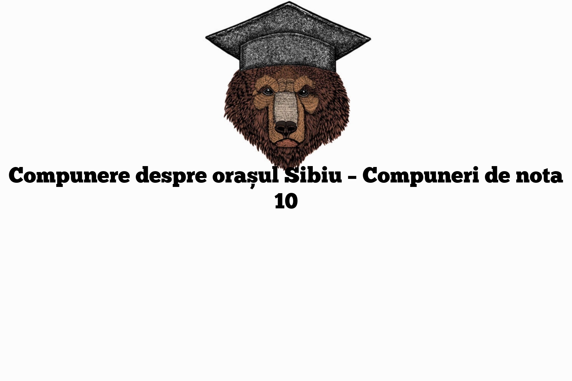 Compunere despre orașul Sibiu – Compuneri de nota 10