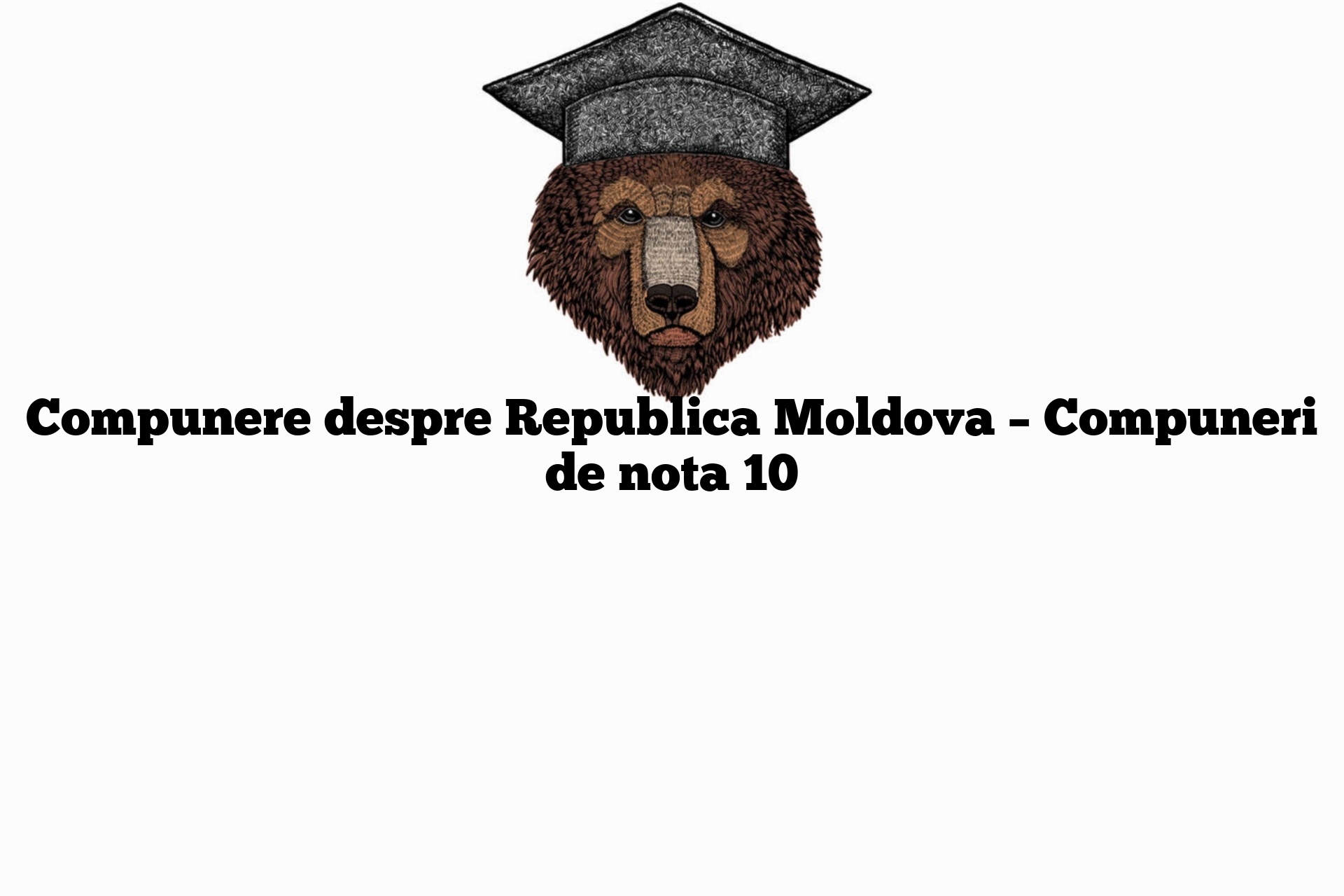 Compunere despre Republica Moldova – Compuneri de nota 10