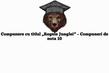 Compunere cu titlul „Regele Junglei” – Compuneri de nota 10