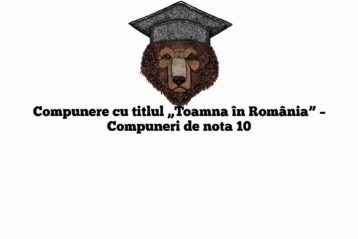 Compunere cu titlul „Toamna în România” – Compuneri de nota 10