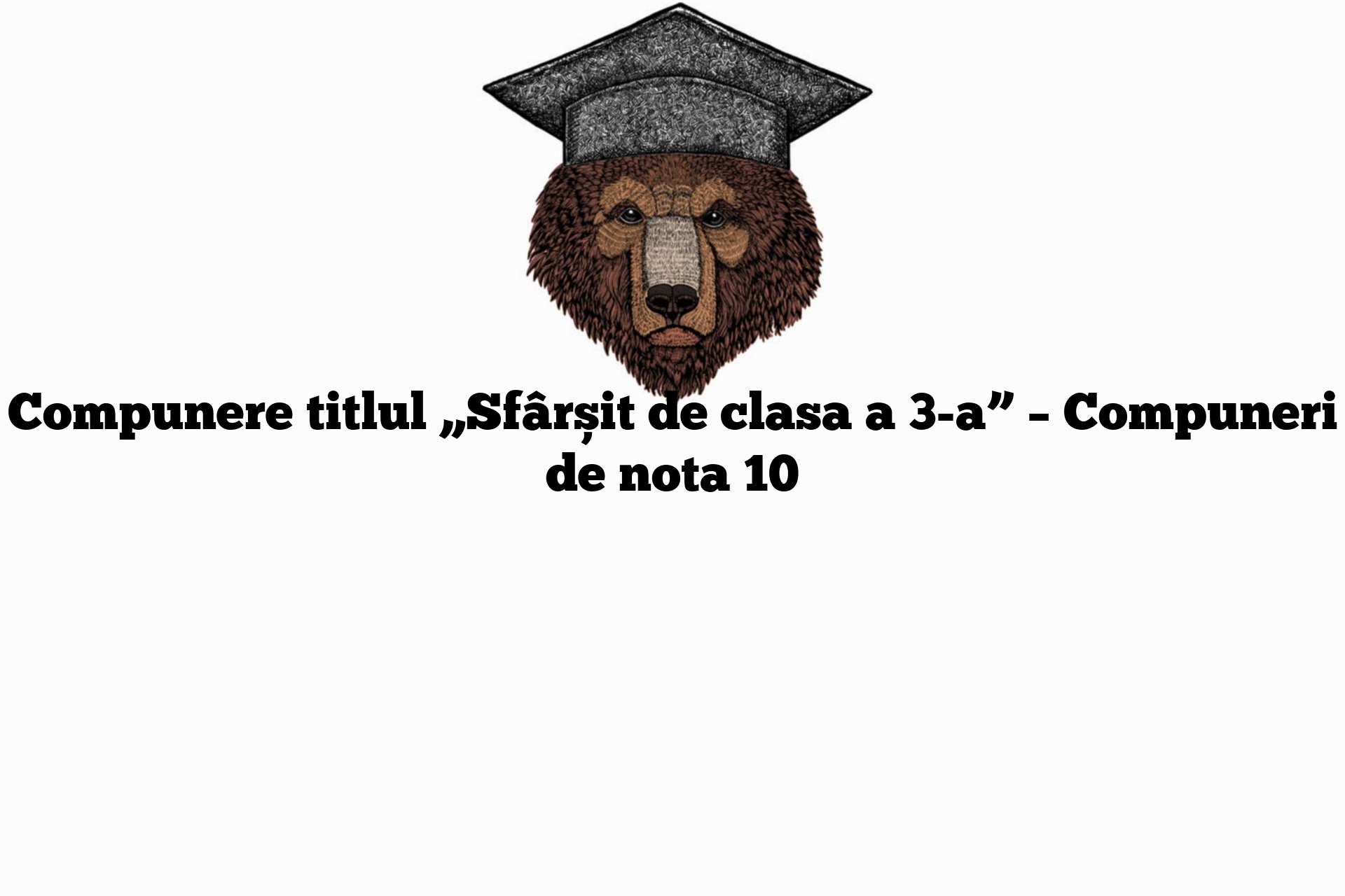 Compunere titlul „Sfârșit de clasa a 3-a” – Compuneri de nota 10