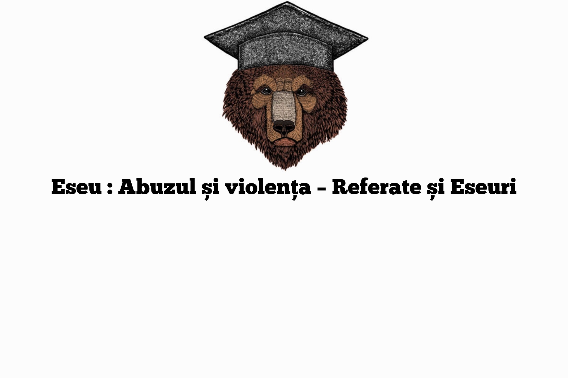 Eseu : Abuzul și violența – Referate și Eseuri