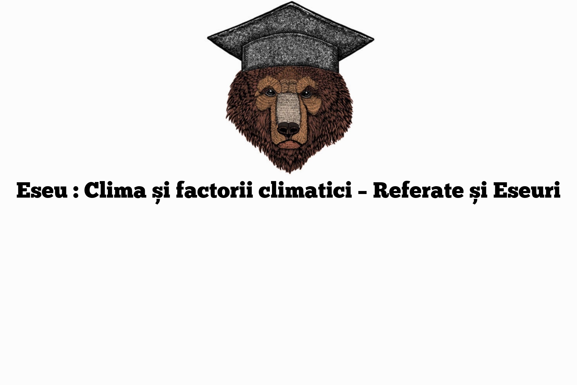 Eseu : Clima și factorii climatici – Referate și Eseuri