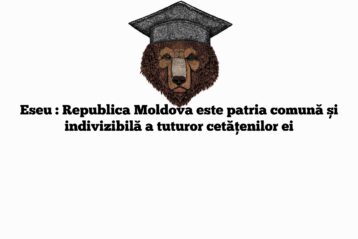 Eseu : Republica Moldova este patria comună și indivizibilă a tuturor cetățenilor ei