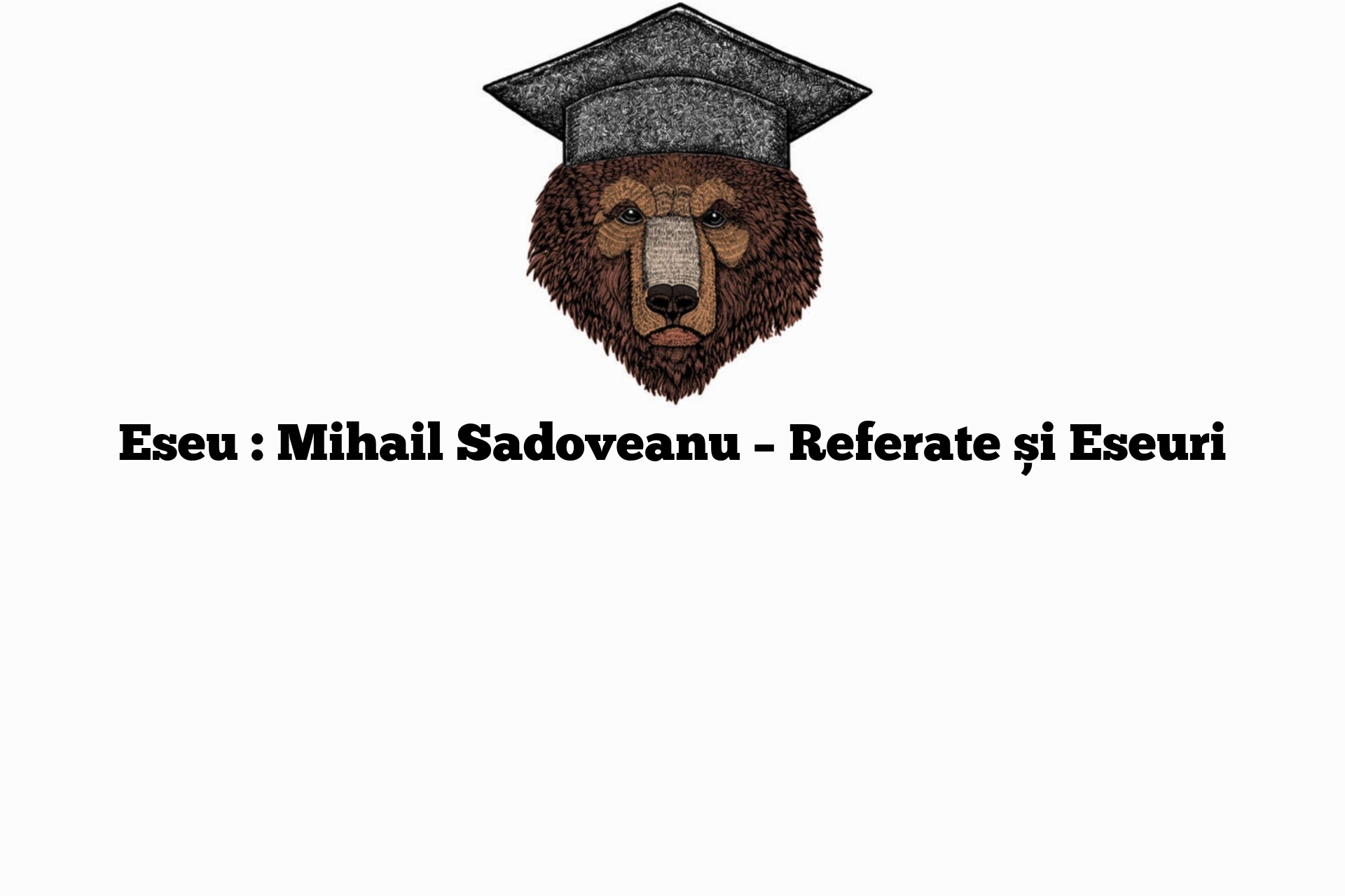 Eseu : Mihail Sadoveanu – Referate și Eseuri